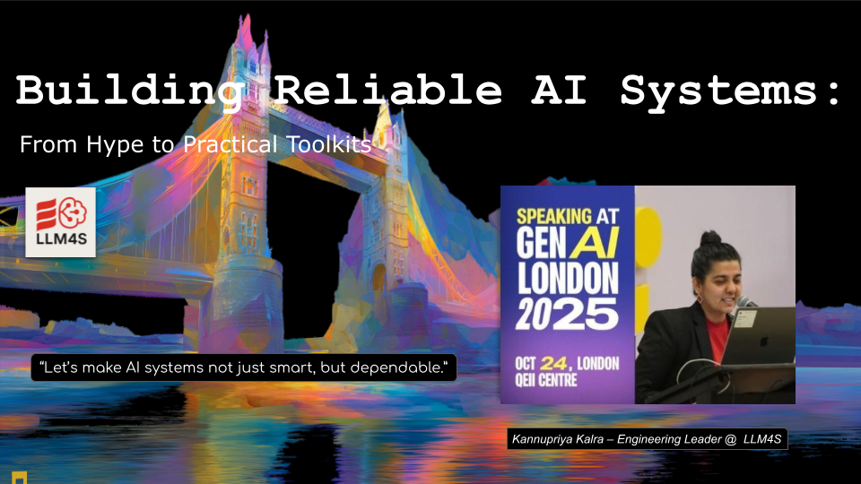 GEN AI London 2025: Building Reliable AI Systems: From Hype to Practical Toolkits