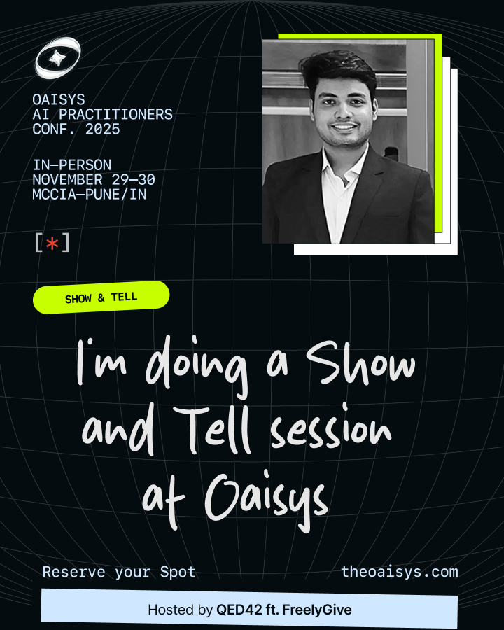 Oaisys AI Practitioners Conference 2025, Pune – Show and Tell, Shubham Vishwakarma